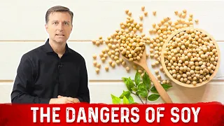 Hidden Dangers of Soy & How Does it Affect Your Body – Dr. Berg