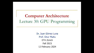 Computer Architecture - Lecture 30: GPU Programming (Fall 2023)