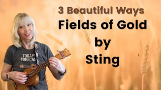 Fields of Gold  - 3 ways to play -  Beautiful Ukulele Tutorial   Sting