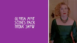 Gloria Mott Scenes Pack || Freak Show