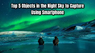 Top 5 objects in the night sky to capture using Smartphone. #shorts #youtubeshorts