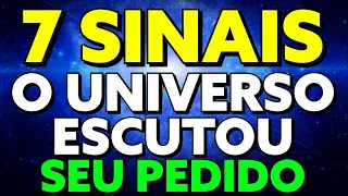 7 SINAIS QUE O UNIVERSO OUVIU O SEU PEDIDO