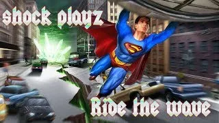 SHOCK PLAYZ SUPERMAN RETURNS STREAM (Xbox 360) WALKTHROUGH | One City One Man  | Ride The Wave