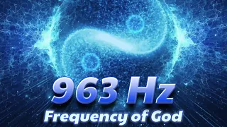 963 Hz Frequency of God | Pineal Gland and Crown Chakra Music | Miraculous Meditation Music