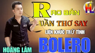 Rao Bán Vần Thơ Say ✓ Liên Khúc Bolero Trữ Tình Rumba ✓ Hoàng Lâm