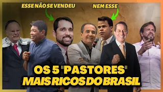 ESTES SÃO OS 5 PASTORES MAIS RICOS DA IGREJA BRASILEIRA - VOCÊ SABE BEM DE ONDE VEIO ESSA RIQUEZA!