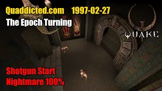 Quaddicted - 1997-02-27: epoch.zip - The Epoch Turning (Nightmare 100%)