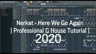 Nerkat - Here We Go Again | 2020 Professional G House Tutorial | FLP