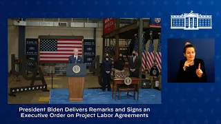 President Biden Delivers Remarks and Signs an Executive Order on Project Labor Agreements