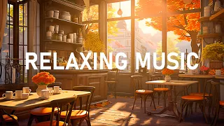 Relaxing Jazz Music ☕ Positive Autumn Jazz and Sweet Bossa Nova Music to Relax, Study and Work