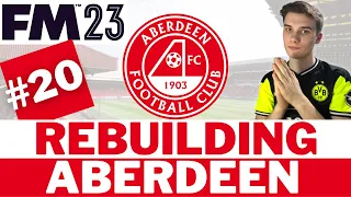 MUST-WIN Cup Final + European Fairytale? 🤩 | #20 | FM23 Aberdeen Rebuild | Football Manager 23