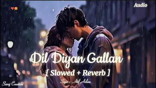 Dil Diyan Gallan | Slowed + Reverb | Atif Aslam | Salman Khan, Katrina Kaif | Vishal & Shakhar | SC