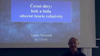 Václav Vavryčuk: Černé díry, lesk a bída obecné teorie relativity (KS ČAS 13.9.2023) (v2)