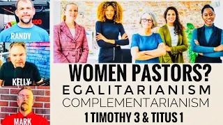 Can Women Be Pastors 1 Timothy 3:1-10 & Titus 1:1-9? Examining Egalitarianism vs Complementarianism