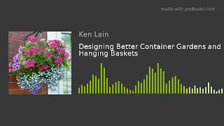 Designing Better Container Gardens and Hanging Baskets