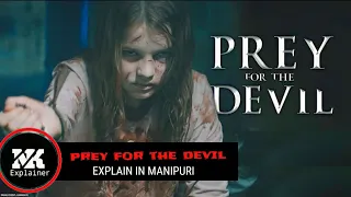 "Prey for the Devil "(2022) Explain in manipuri || Horror/Thriller || NK Explainer