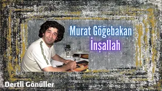 Murat Göğebakan | İnşallah