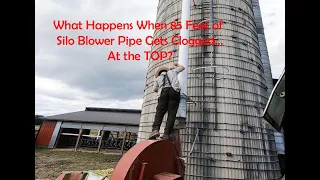 85 FOOT BLOWER PIPE CLOGGED...Filling Silo On an Amish Farm in Lancaster County, Pennsylvania.
