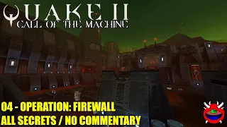 Quake 2 Remastered: Call of the Machine - 04 Operation Firewall - All Secrets