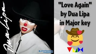 "Love Again" by Dua Lipa in Major key (Full Audio) 🤠 🥰