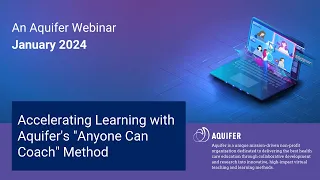 Accelerating Learning with Aquifer's "Anyone Can Coach" Method - January 2024