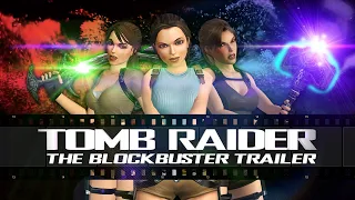 The Tomb Raider Blockbuster Trailer