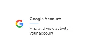 Find and view activity in your account