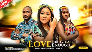 LOVE IS NOT ENOUGH (New Movie) Chinenye Uba, Kenneth Nwadike, Faith 2023 Nigerian Nollywood Movie
