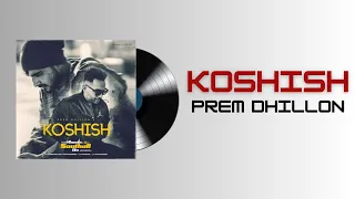 Koshish | Prem Dhillon | Armaan Bedil | Tanu Grewal | The Music Studio