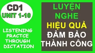 Luyện nghe tiếng anh | Listening Practice through dictation - CD1 (Unit 1-10) | Học tiếng Anh A-Z