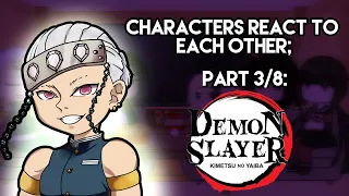 「CHARACTERS REACT TO EACH OTHER」// PART 3/8: Demon Slayer: Kimetsu no Yaiba // VXRONACA