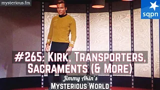 Captain Kirk, Transporters, and More Weird Questions! - Jimmy Akin's Mysterious World