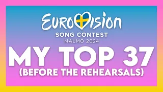 Eurovision 2024 | My Top 37 Before The Rehearsals (With Comments)