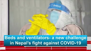 Hospital beds and ventilators- a new challenge in Nepal’s fight against COVID-19