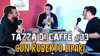 Fare i Film e Striscia la Notizia con Roberto Lipari | Tazza di Caffè #33