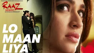 LO MAAN LIYA Full Song | Raaz Reboot | Arijit Singh|Emraan Hashmi,Kriti Kharbanda,Gaurav Arora