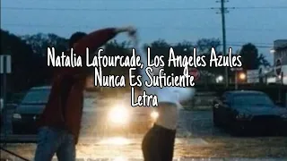 Los Angeles Azules, Natalia Lafourcade - Nunca Es Suficiente (Letra)