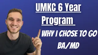 Why I Chose to Go BA/MD | UMKC 6 year BS/MD Medical School Program