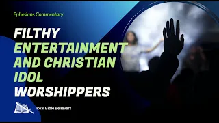 Filthy Entertainment & Christian Idol Worshippers (Ephesians 5:4-10) | Dr. Gene Kim