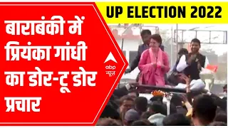UP Elections 2022: Priyanka Gandhi Vadra goes door-to-door in Barabanki | ABP News