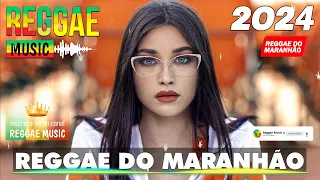 REGGAE 2024 INTERNACIONAL 💎 AS MELHORES DO REGGAE DO MARANHÃO 💎 REGGAE REMIX 2024