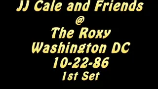 JJ Cale and Friends at the Roxy - Wash DC 10-22-86 - First Set