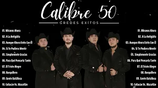 Calibre 50 Grandes Éxitos Mix 2024 | Las 10 Mejores Canciones de Calibre 50 Álbum Completo