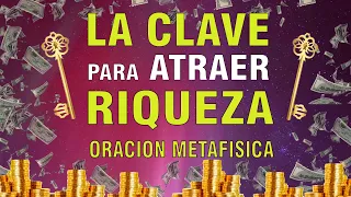 LA CLAVE PARA ATRAER RIQUEZA USALA REALEMENTE FUNCIONA 🙏ORACION METAFISICA | LEY DE ATRACCION