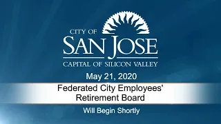 MAY 21, 2020 | Federated City Employees' Retirement Plan Board