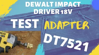 Dewalt Impact Driver 18V / Test BIT ADAPTER DT7521