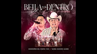 BELLA POR DENTRO Y POR FUERA -  BANDA  RANCHO ALEGRE FT SONOREÑOS DEL COMPA TICO