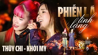 PHIẾN LÁ TĨNH LẶNG - KHỞI MY & THÙY CHI live at #Lululola