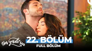 Her Yerde Sen 22. Bölüm