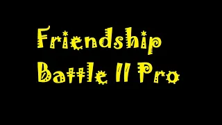 Friendship Battle II Pro